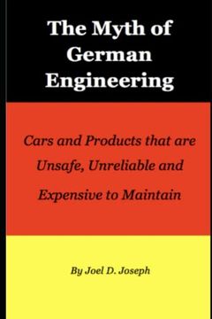 portada Myth of German Engineering: Cars and Products That are Unsafe, Unreliable and Expensive to Maintain (en Inglés)