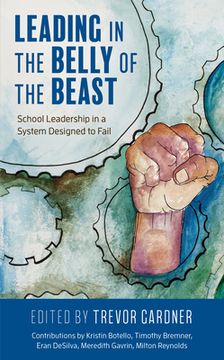 portada Leading in the Belly of the Beast: School Leadership in a System Designed to Fail (en Inglés)