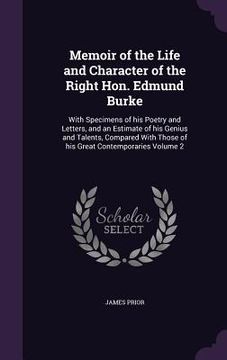 portada Memoir of the Life and Character of the Right Hon. Edmund Burke: With Specimens of his Poetry and Letters, and an Estimate of his Genius and Talents,