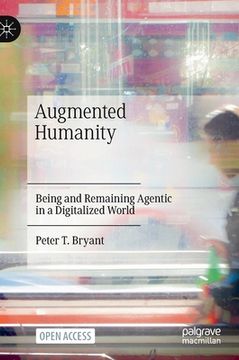portada Augmented Humanity: Being and Remaining Agentic in a Digitalized World (en Inglés)