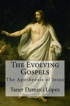 portada The Evolving Gospels: The Apotheosis of Jesus