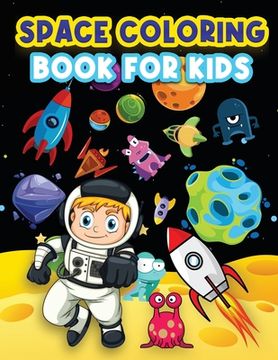 portada Space Coloring Book For Kids: Big Coloring Pages For Kids Ages 4-8, 6-9. Space Coloring Activities For Boys And Girls. Fun Designs To Color: Astrona (en Inglés)