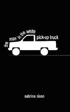 portada the man in the white pick-up truck (en Inglés)