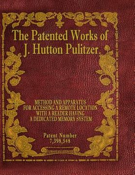 portada The Patented Works of J. Hutton Pulitzer - Patent Number 7,398,548 (en Inglés)