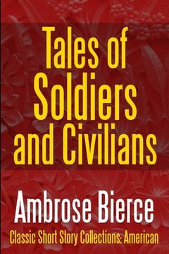 portada Tales of Soldiers and Civilians -The Collected Works of Ambrose Bierce Vol. II (en Inglés)