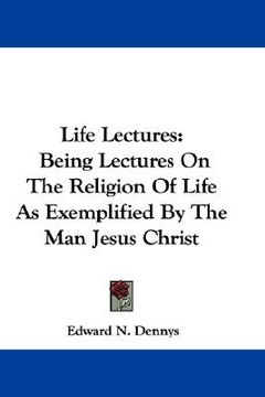 portada life lectures: being lectures on the rel