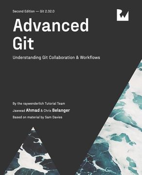 portada Advanced Git (Second Edition): Understanding Git Collaboration & Workflows (en Inglés)