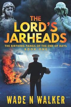 portada The Lord's Jarheads: The Birthing Pangs of the End of Days (en Inglés)