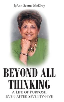 portada Beyond All Thinking: A Life of Purpose, Even After Seventy-Five (en Inglés)