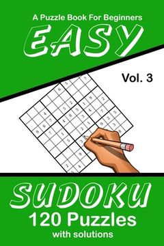 portada Easy Sudoku Vol. 3 A Puzzle Book For Beginners: 120 Puzzles With Solutions (en Inglés)