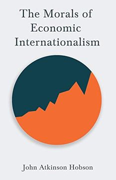 portada The Morals of Economic Internationalism: With an Excerpt From Imperialism, the Highest Stage of Capitalism by v. I. Lenin