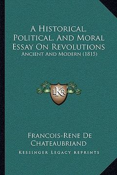 portada a historical, political, and moral essay on revolutions: ancient and modern (1815) (en Inglés)