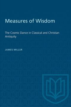 portada Measures of Wisdom: The Cosmic Dance in Classical and Christian Antiquity (en Inglés)