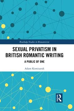 portada Sexual Privatism in British Romantic Writing: A Public of one (Routledge Studies in Romanticism) (en Inglés)