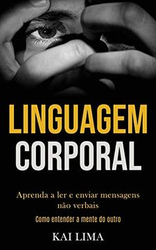 portada Linguagem Corporal: Aprenda a ler e Enviar Mensagens nao Verbais (Como Entender a Mente do Outro) (in Portuguese)