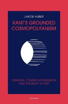 portada Kant'S Grounded Cosmopolitanism: Original Common Possession and the Right to Visit 