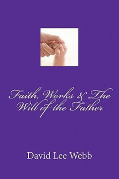 portada faith, works & the will of the father (in English)
