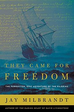 portada They Came for Freedom: The Forgotten, Epic Adventure of the Pilgrims 