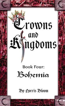 portada Crowns and Kingdoms: Bohemia: Book Four: Bohemia Volume 4