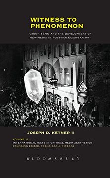 portada Witness to Phenomenon: Group Zero and the Development of new Media in Postwar European art (International Texts in Critical Media Aesthetics) (en Inglés)