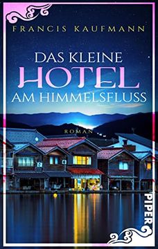 portada Das Kleine Hotel am Himmelsfluss: Roman | Neuanfang Wider Willen an der Japanischen Küste (in German)