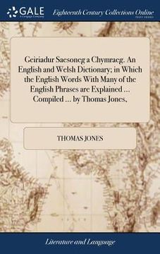 portada Geiriadur Saesoneg a Chymraeg. An English and Welsh Dictionary; in Which the English Words With Many of the English Phrases are Explained ... Compiled