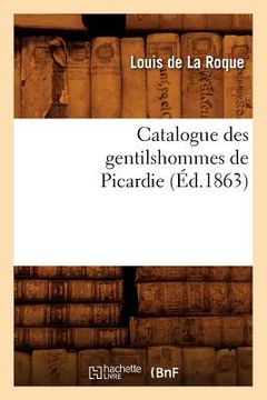 portada Catalogue Des Gentilshommes de Picardie (Éd.1863) (en Francés)