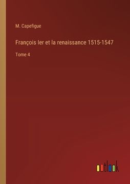 portada François Ier et la renaissance 1515-1547: Tome 4 (en Francés)