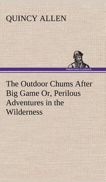 portada the outdoor chums after big game or, perilous adventures in the wilderness