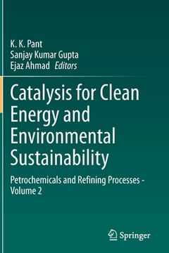 portada Catalysis for Clean Energy and Environmental Sustainability: Petrochemicals and Refining Processes - Volume 2