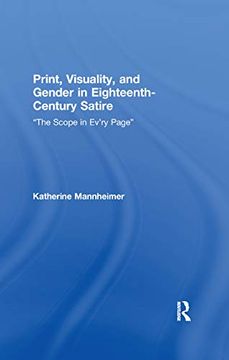 portada Print, Visuality, and Gender in Eighteenth-Century Satire: The Scope in Evry Page (Routledge Studies in Eighteenth-Century Literature) (en Inglés)