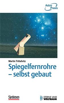 portada Spiegelfernrohre - Selbst Gebaut: Praktische Anleitung zum bau Eines Astronomischen Teleskops mit Einfachen Mitteln (en Alemán)