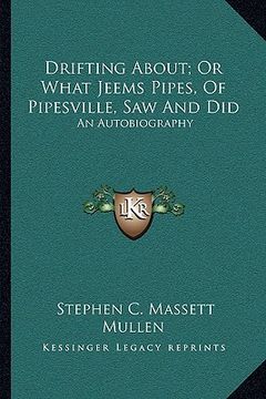 portada drifting about; or what jeems pipes, of pipesville, saw and did: an autobiography (en Inglés)