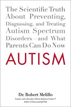 portada Autism: The Scientific Truth About Preventing, Diagnosing, and Treating Autism Spectrum Disorders--And What Parents can do now (en Inglés)