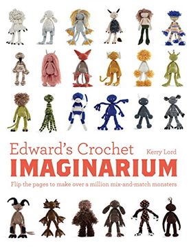 portada Edward's Crochet Imaginarium: Flip the Pages to Make Over a Million Mix-And-Match Monsters (in English)