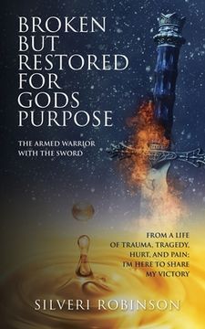 portada Broken But Restored for Gods Purpose: The armed warrior with the sword