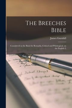 portada The Breeches Bible: Considered as the Basis for Remarks, Critical and Philological, on the English L