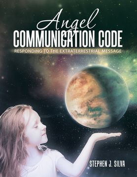 portada Angel Communication Code: Responding to the Extraterrestrial Message (in English)