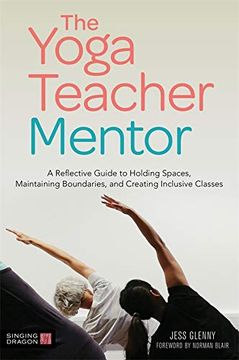 portada The Yoga Teacher Mentor: A Reflective Guide to Holding Spaces, Maintaining Boundaries, and Creating Inclusive Classes (in English)