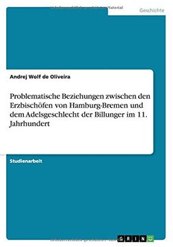 portada Problematische Beziehungen zwischen den Erzbischöfen von Hamburg-Bremen und dem Adelsgeschlecht der Billunger im 11. Jahrhundert