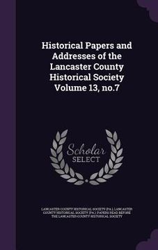 portada Historical Papers and Addresses of the Lancaster County Historical Society Volume 13, no.7