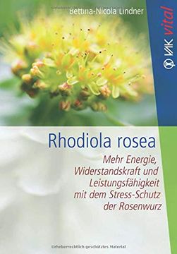 portada Rhodiola Rosea: Mehr Energie, Widerstandskraft und Leistungsfähigkeit mit dem Stress-Schutz der Rosenwurz (Vak Vital)