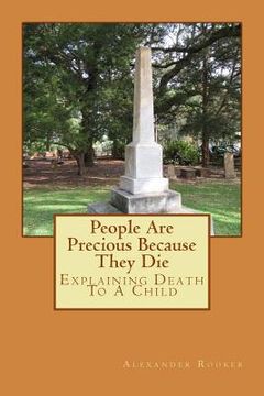 portada People Are Precious Because They Die: Explaining Death To A Child (in English)