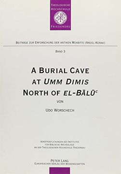 portada A Burial Cave at umm Dimis North of El-Balu' (Beitrage zur Erforschung der Antiken Moabitis (Ard El-Kerak), bd. 3) (en Inglés)
