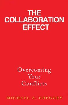 portada The Collaboration Effect: Overcoming Your Conflicts (en Inglés)