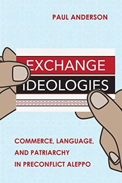 portada Exchange Ideologies: Commerce, Language, and Patriarchy in Preconflict Aleppo (in English)