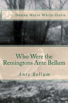 portada Who Were the Remingtons Ante Bellum: Ante Bellum (en Inglés)