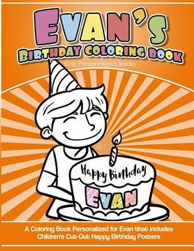 portada Evan's Birthday Coloring Book Kids Personalized Books: A Coloring Book Personalized for Evan that includes Children's Cut Out Happy Birthday Posters (en Inglés)