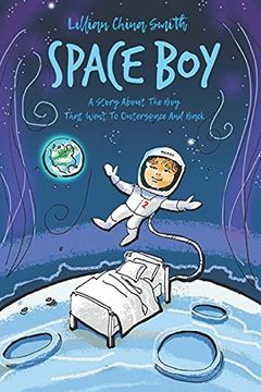 portada Space Boy: A Story About a boy who Went to Outer Space and Back (in English)