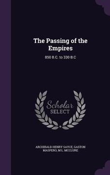 portada The Passing of the Empires: 850 B.C. to 330 B.C